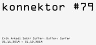 konnektor #79 Erik Arkadi Seth: Suffer, Buffer, Surfer